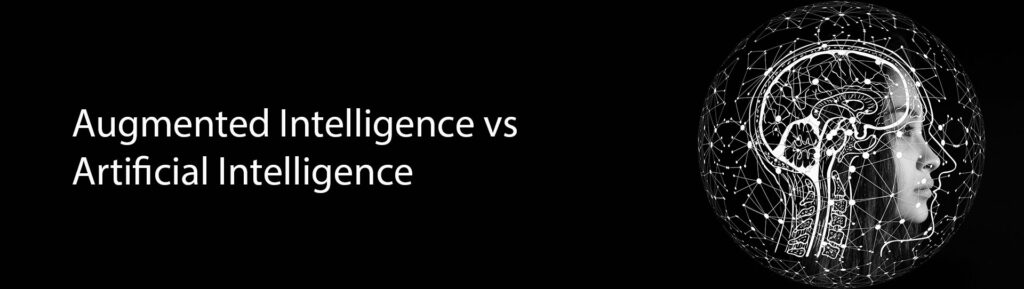 Intelligence Augmentation Vs. Artificial Intelligence